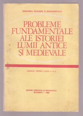 Probleme fundamentale ale istoriei lumii antice si medievale - Manual cls. a XI-a foto