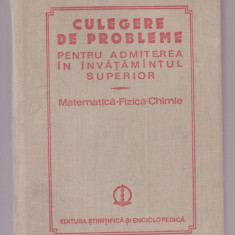 Ion Cuculescu s.a. - Culegere de probleme pentru admiterea in invatamantul superior - Matematica, fizica, chimie