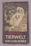 Manfred Burger - Tierwelt von uns erlebt (Lb. germana) - Despre animale, contine poze