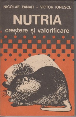 Nutria - crestere si valorificare - Nicolae Panait, Victor Ionescu foto