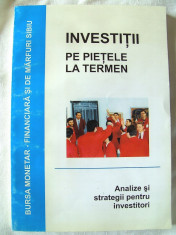 &amp;quot;INVESTITII PE PIETELE LA TERMEN - Analize si strategii pentru investitori&amp;quot;, Ed. II, Colectiv autori, 2005. Carte noua foto