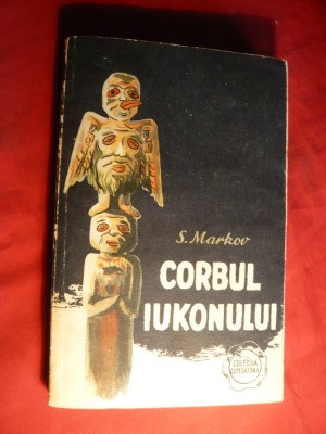 S. Markov - Corbul Iukonului - Ed. 1956 foto