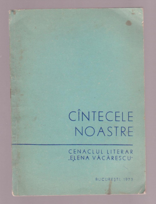 Cenaclul Literar &quot;Elena Vacarescu&quot; - Cantecele noastre