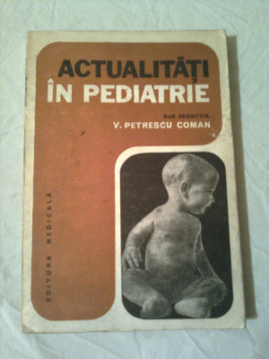 ACTUALITATI IN PEDIATRIE ~ V.PETRESCU COMAN foto