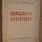 DEMOCRATIE CREIATOARE - Petre I. Ghiata - Editura &quot;Ideia&quot;, 95 p.