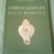 CHRISTIANITAS DACO-ROMANA ( FLORILEGIUM STUDIORUM ) ~ EMILIAN POPESCU - editie bilingva