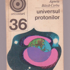 Agneta Batca-Cerbu - Universul protonilor