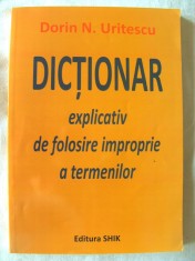 DICTIONAR EXPLICATIV DE FOLOSIRE IMPROPRIE A TERMENILOR, Dorin Uritescu, 2011. Carte noua