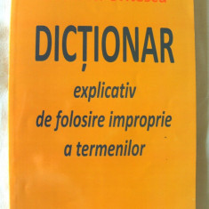 DICTIONAR EXPLICATIV DE FOLOSIRE IMPROPRIE A TERMENILOR, Dorin Uritescu, 2011
