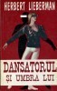 Herbert Lieberman - Dansatorul si umbra lui foto