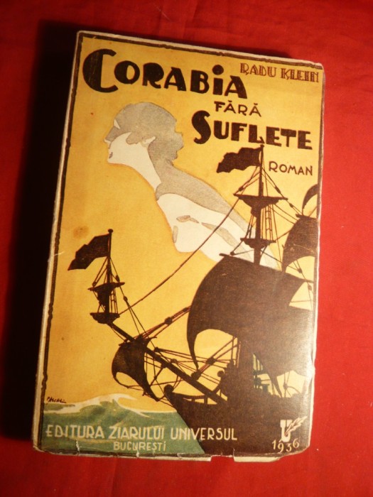 39. Radu Klein - Corabia fara suflete I.Ed. 1936 ,ilustratii Pascal Ed. Ziarului Universul , 224 pag