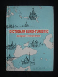 CORINA FIRUTA - DICTIONAR EURO-TURISTIC POLIGLOT, Alta editura