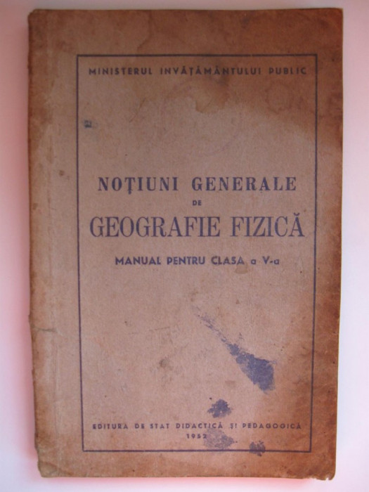 Manual pentru clasa a V-a , 1952 - Notiuni generale de Geografie Fizica ,