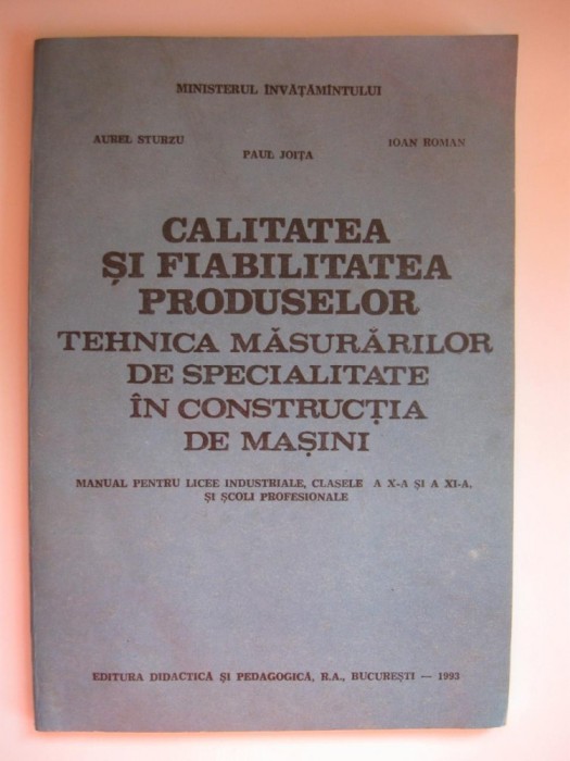 CALITATEA SI FIABILITATEA PRODUSELOR / TEHNICA MASURATORILOR DE SPECIALITATE IN CONSTRUCTIA DE MASINI / MANUAL PENTRU LICEE INDUSTRIALE CLASELE A X-A