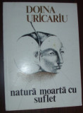 DOINA URICARIU - NATURA MOARTA CU SUFLET (VERSURI) [editia princeps, 1982 - coperti de WANDA MIHULEAC]
