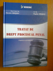 TRATAT DE DREPT PROCESUAL PENAL - PARTEA GENERALA - THEODOR MREJERU, BOGDAN MREJERU (2011) foto