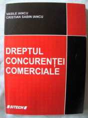 DREPTUL CONCURENTEI COMERCIALE, Ed. II rev., compl.- V. Iancu /Cristian S. Iancu foto