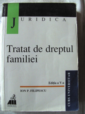 &amp;quot;TRATAT DE DREPTUL FAMILIEI&amp;quot;, Ed. a V-a, Ion P. Filipescu, 2000 foto