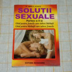 Solutii sexuale - partea a II -a - Dr. James H. Schultz - Editura Bogdana - 2004