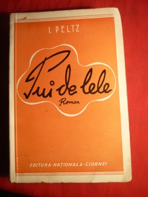 I. Peltz - Pui de Lele - Prima Ed. 1937 foto