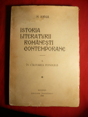 N. Iorga - Istoria Literaturii Romanesti Contemporane -In cautarea fondului-1934 foto
