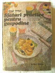 &amp;quot;SFATURI PRACTICE PENTRU GOSPODINE&amp;quot;, Draga Neagu, 1987. Carte noua foto