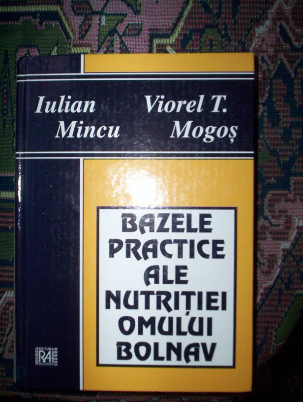 Bazele practice ale nutritiei omului bolnav-Iulian Mincu,Viorel Mogos |  arhiva Okazii.ro
