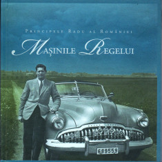 REGALITATE,Regele Mihai I.-MASINILE REGELUI- Ed.Curtea Veche 2012 poze masini pe fiecare pagina
