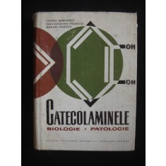VOINEA MARINESCU, EXACUSTODIAN PAUSESCU, MARIAN IONESCU - GATECOLAMINELE BIOLOGIE * PATOLOGIE