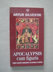 Artur Silvestri - Apocalypsis cum figuris (sapte nuvele fantastice cu prolog si epilog) foto