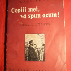 Kiss Jena - Copiii mei , va spun acum ! - Ed. Tineretului 1962, ilustratii