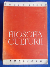 TUDOR VIANU - FILOSOFIA CULTURII - EDITIA II-A - 1945 foto