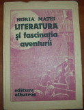 Horia Matei - Literatura si fascinatia aventurii, 1986