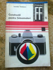 Constructii pentru foto amatori Leonida Tanasescu fotografie hobby ilustrata foto