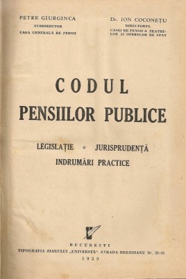 Petre Giurginca / Ion Coconetu - Codul pensiilor publice ( legislatie, jurisprudenta, indrumari practice ) - 1939 foto