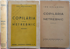 Ion Calugaru , Copilaria unui netrebnic , 1936 , prima editie , exemplar 74 foto