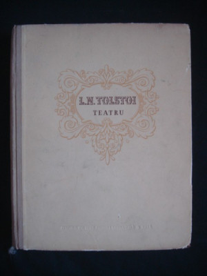 L. N. TOLSTOI - TEATRU (1953, editie cartonata, editie bibliofila) foto