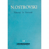 Cumpara ieftin NASCUTI IN FURTUNA DE N.OSTROVSKI,COLECTIA BPT,EDITURA E.S.P.L.A-CARTEA RUSA 1960,STARE BUNA