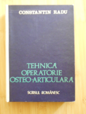 CONSTANTIN RADU--TEHNICA OPERATORIE OSTEO-ARTICULARA foto