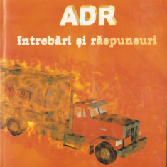 TRANSPORTUL RUTIER DE MARFURI PERICULOASE - ADR - INTREBARI SI RASPUNSURI (2000)