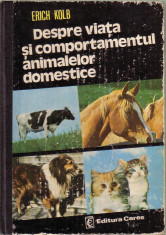 Erich Kolb-Despre viata si comportamentul animalelor domestice foto