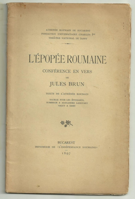 Jules Brun / L&#039;EPOPEE ROUMAINE - conference en vers, editie 1897,cu autograf