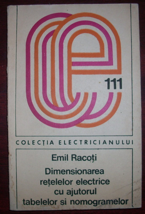 Emil Racoti - Dimensionarea retelelor electrice cu ajutorul tabelelor si monogramelor