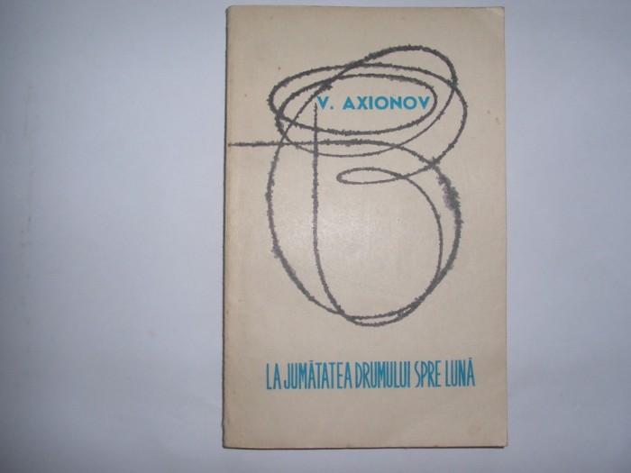 V. Axionov - La jumatatea drumului spre luna ,RF1/1