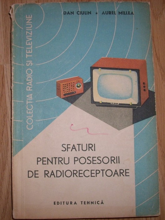 Dan Ciulin si Aurel Millea - Sfaturi pentru posesorii de radioreceptoare