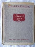 Cumpara ieftin &quot;VERSURI ALESE&quot;, Szemler Ferenc, 1957. Tiraj 3600 exemplare