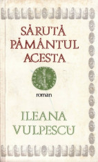 SARUTA PAMANTUL ACESTA de ILEANA VULPESCU foto