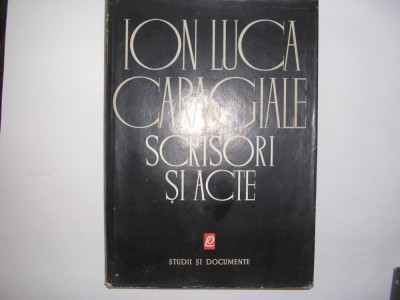 Ion Luca Caragiale -Scrisori si acte (studii si documente),RF1/3 foto
