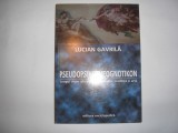 LUCIAN GAVRILA - PSEUDOPSIHOTHEOGNOTIKON * LUNGUL DRUM AL VIETII CATRE GANDIRE, CREDINTA SI ARTA