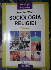 Joachim Wach SOCIOLOGIA RELIGIEI Ed. Polirom 1997 foto